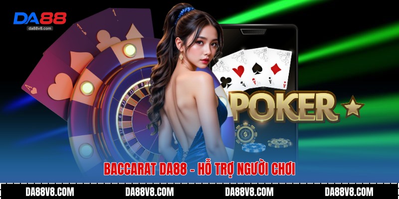 Baccarat Da88 - Trải Nghiệm Casino Đẳng Cấp Thời Đại Số 4 Baccarat Da88 - Hỗ trợ người chơi