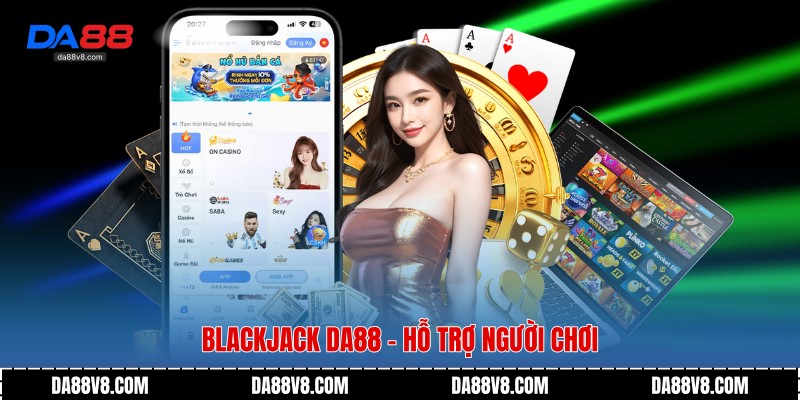 Blackjack Da88 - Hỗ trợ người chơi