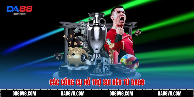 Các công cụ hỗ trợ soi kèo từ Da88