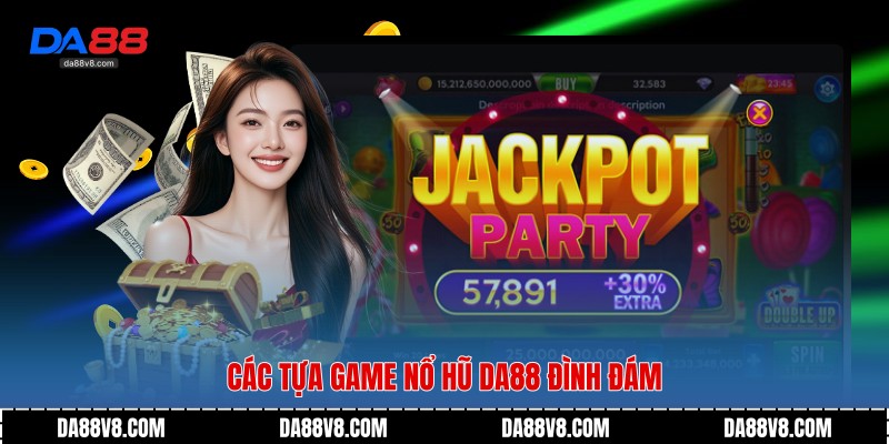 Các tựa game nổ hũ Da88 đình đám