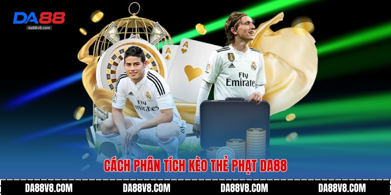 Kèo Thẻ Phạt - Góc Nhìn Chiến Thuật Trong Cá Cược Bóng Đá 3 Cách phân tích kèo thẻ phạt Da88