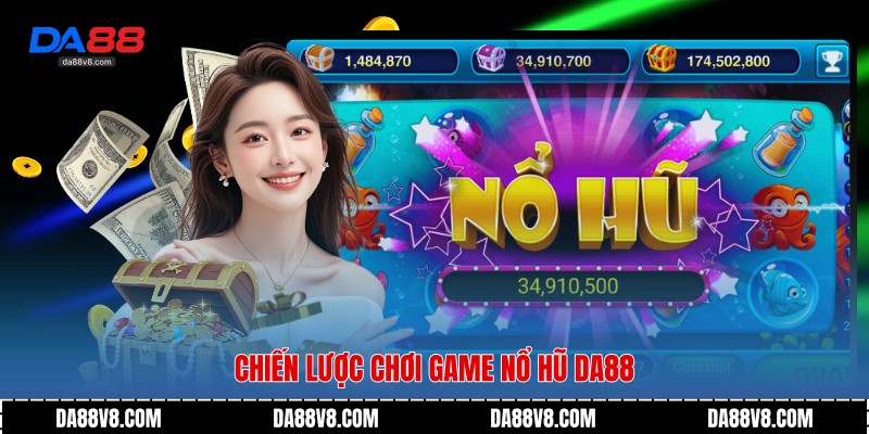 Game Nổ Hũ Rút Tiền Mặt - Trải Nghiệm Giải Trí Cùng Da88 3 Chiến lược chơi Game Nổ Hũ Da88
