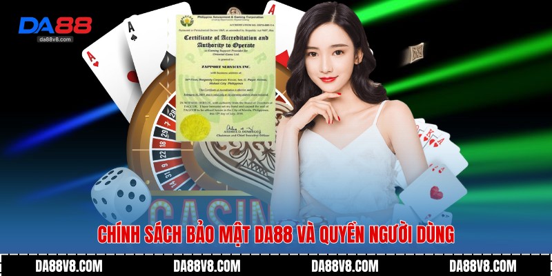 Chính sách bảo mật Da88 và quyền người dùng