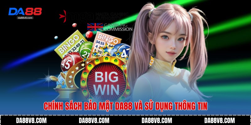 Chính sách bảo mật Da88 và sử dụng thông tin