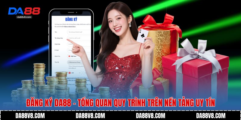Đăng Ký Da88 - Tổng Quan Quy Trình Trên Nền Tảng Uy Tín 1 Đăng ký Da88