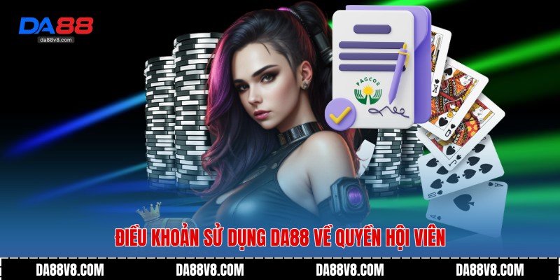 Điều Khoản Sử Dụng - Quy Định Chung Cho Hội Viên Của Da88 1 Điều khoản sử dụng Da88 về quyền hội viên