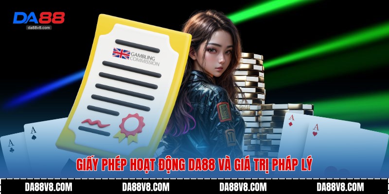 Giấy phép hoạt động Da88 và giá trị pháp lý