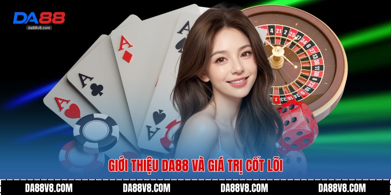 Giới thiệu Da88 và giá trị cốt lõi