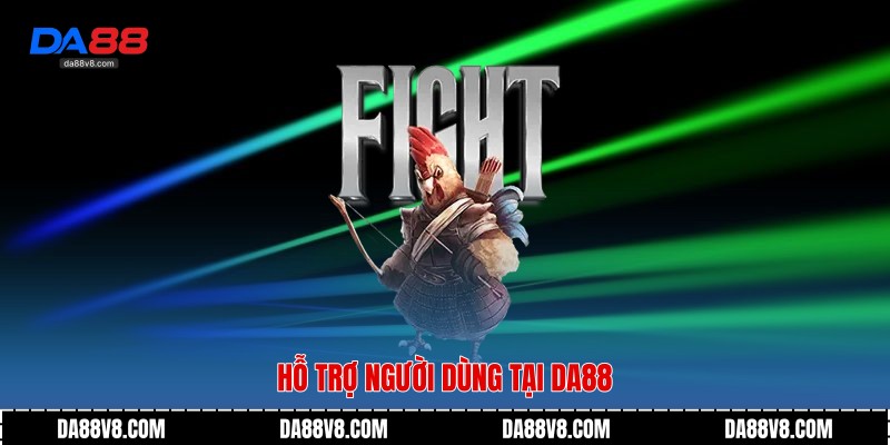 Hỗ trợ người dùng tại Da88