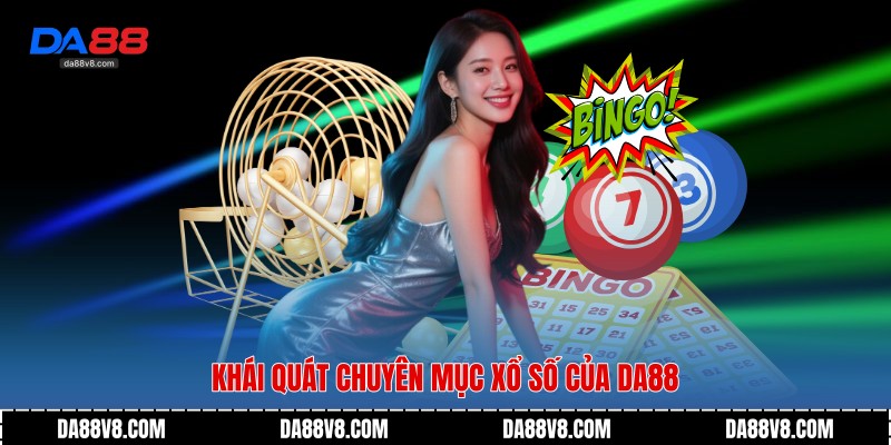 Khái quát chuyên mục xổ số của Da88