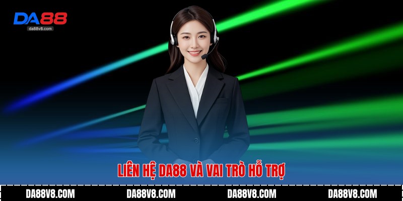 Liên hệ Da88 và vai trò hỗ trợ