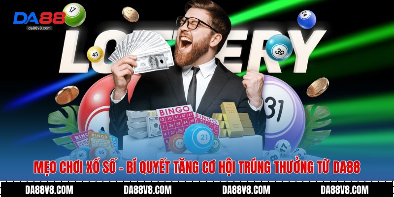 Mẹo Chơi Xổ Số - Bí Quyết Tăng Cơ Hội Trúng Thưởng Từ Da88 1 Mẹo Chơi Xổ Số