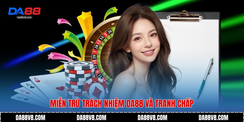 Miễn trừ trách nhiệm Da88 và tranh chấp