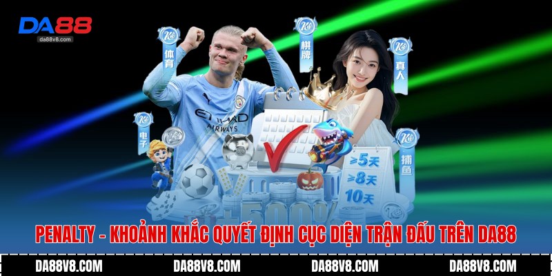 Penalty - Quyết Định Cục Diện Trận Đấu Trên Da88 1 Penalty