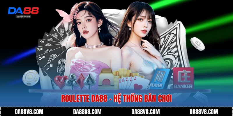 Roulette Da88 - Sức Hút Bền Bỉ Của Casino Cổ Điển 3 Roulette Da88 - Hệ thống bàn chơi