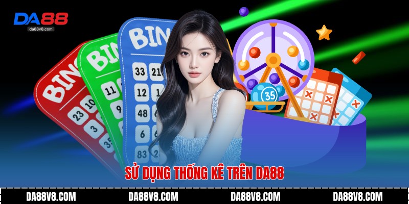 Mẹo Chơi Xổ Số - Bí Quyết Tăng Cơ Hội Trúng Thưởng Từ Da88 3 Sử dụng thống kê trên Da88