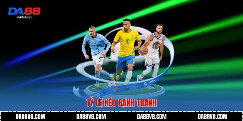 Tỷ lệ kèo cạnh tranh