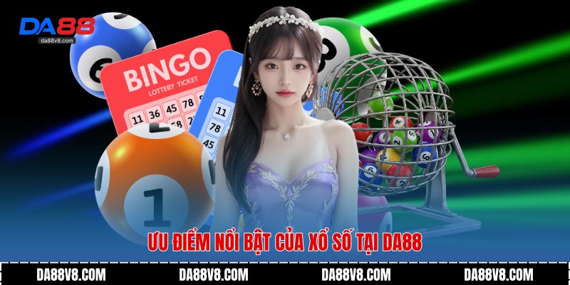Ưu điểm nổi bật của xổ số tại Da88